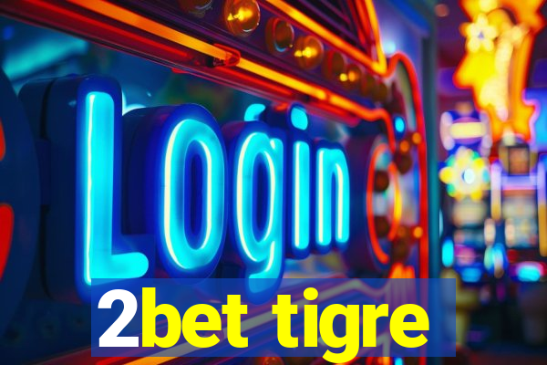 2bet tigre